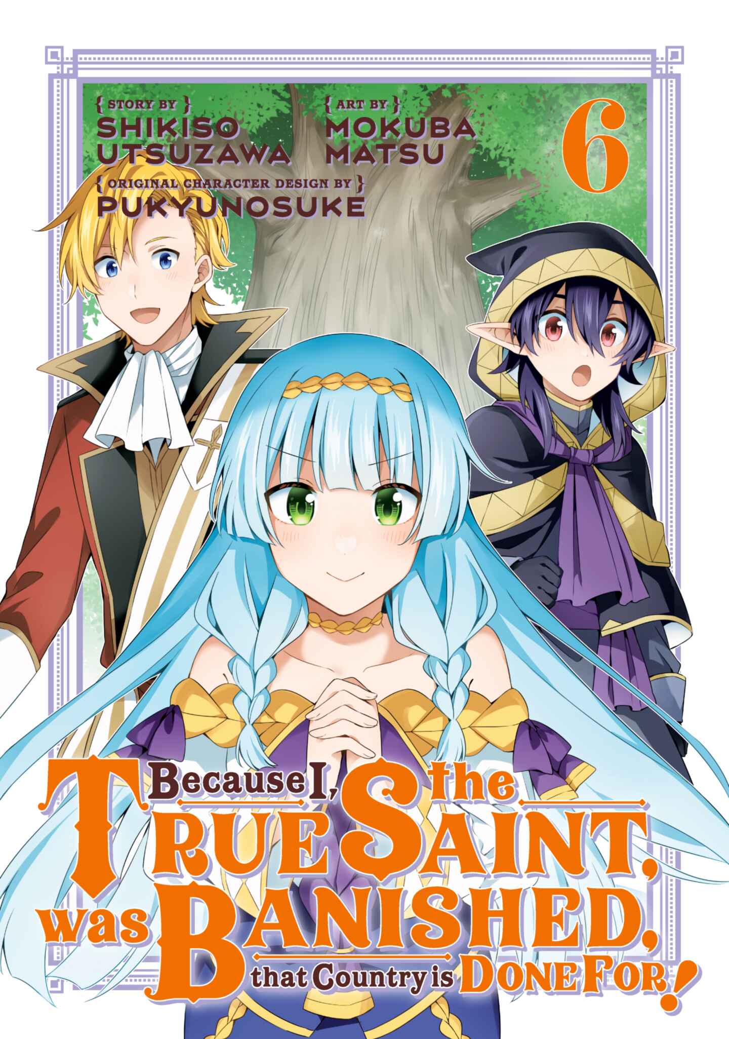 Because I, the True Saint, was Banished, that Country is Done For!, Volume 6