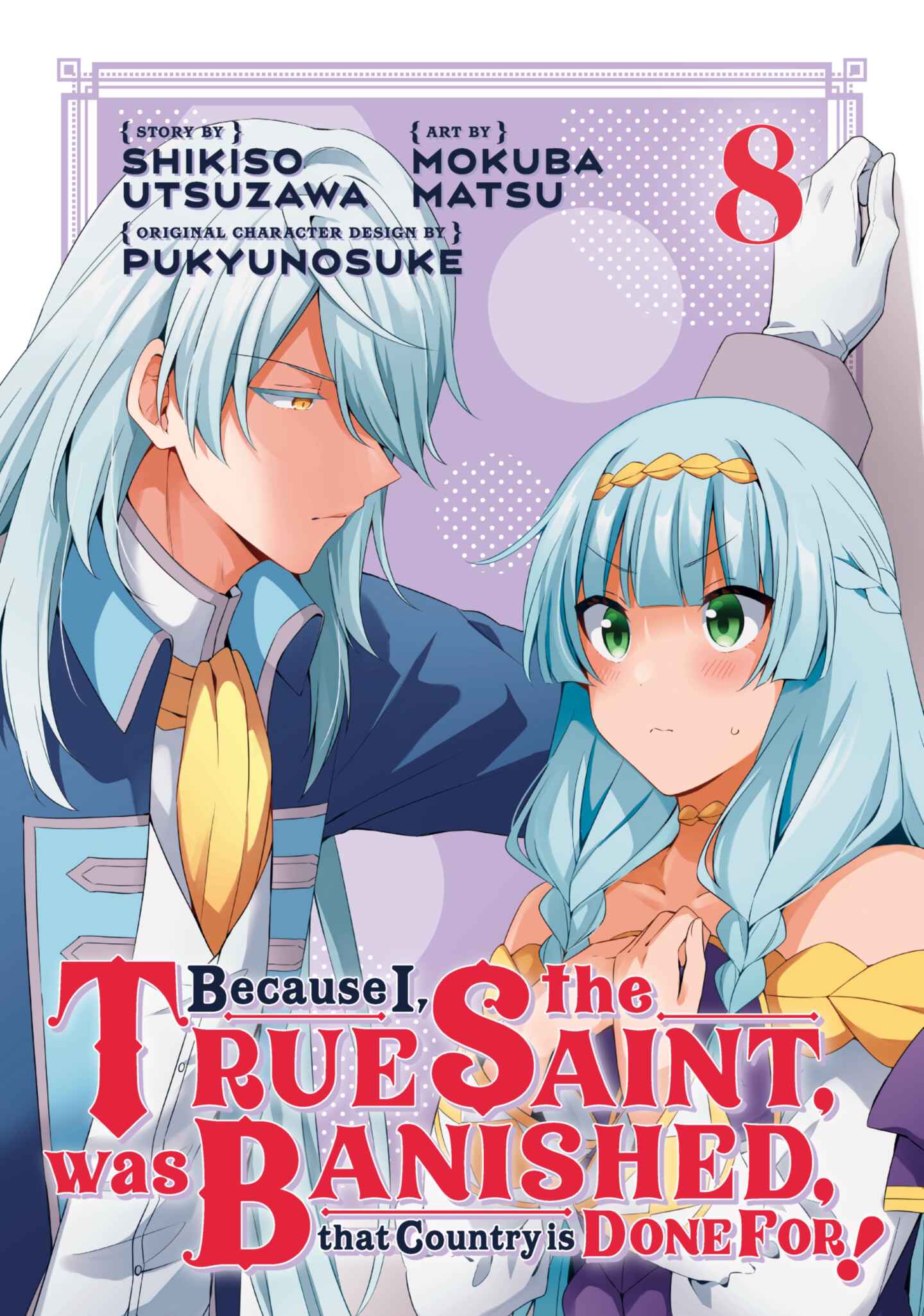 Because I, the True Saint, was Banished, that Country is Done For!, Volume 8